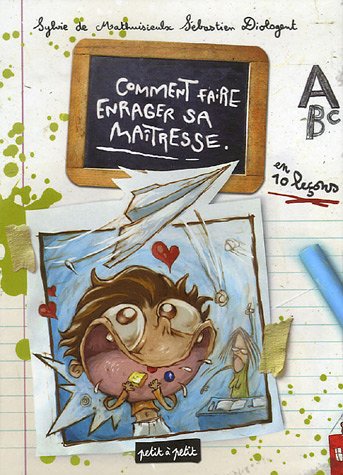 Comment faire enrager sa maîtresse: En 10 leçons 9782849490471