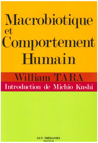 La Macrobiotique et le comportement humain : Psychologie, comportement et alimentation 9782857072034