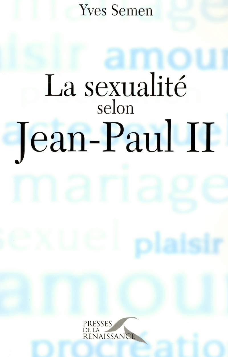 La Sexualité selon Jean-Paul II 9782750900366