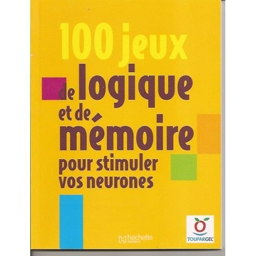 100 jeux de logique et de mémoire pour stimuler vos neurones 4759342010005