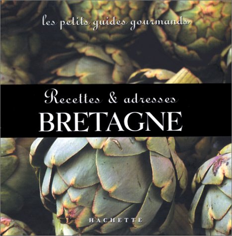 Les Petits Guides gourmands - Bretagne : Recettes et adresses 9782012429918