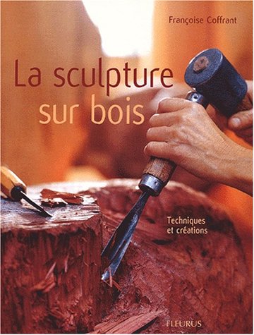 Sculpture sur bois : Techniques et créations 9782215074205