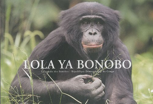 Lola ya bonobo: Le paradis des bonobos - République Démocratique du Congo 9782953729801