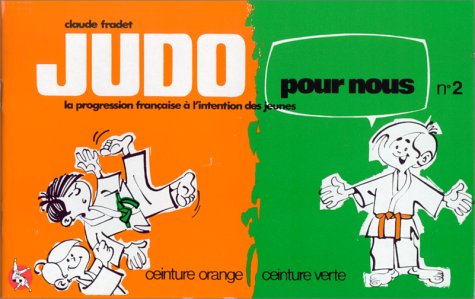 Judo pour nous (en bandes dessinées), tome 2. La progression française à l'intention des jeunes, ceinture orange, ceinture verte 9782906914292