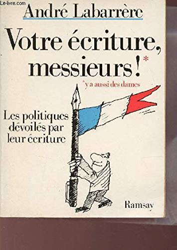 Votre écriture messieurs ! / les politiques devoiles par leur écriture 9782859566210