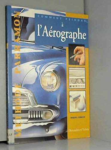 Comment Peindre A L'Aerographe 9782047218969