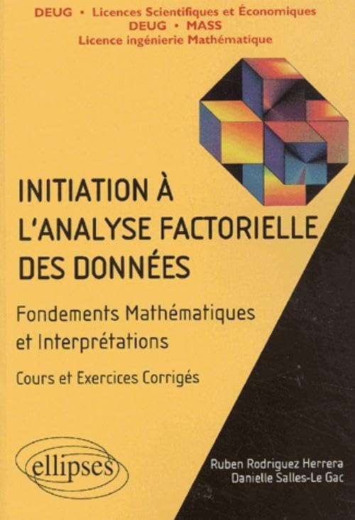 Initiation à l'analyse factorielle des données : Fondements des mathématiques et interprétations, cours et exercices 9782729811198