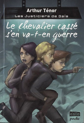 Les justiciers de Gaia, Tome 1 : Le chevalier cassé s'en va-t-en guerre 9782357540668