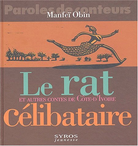 Le Rat célibataire et autres contes de Côte d'Ivoire 9782748501315