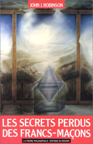 Les Secrets perdus de la franc-maçonnerie 9782268016580