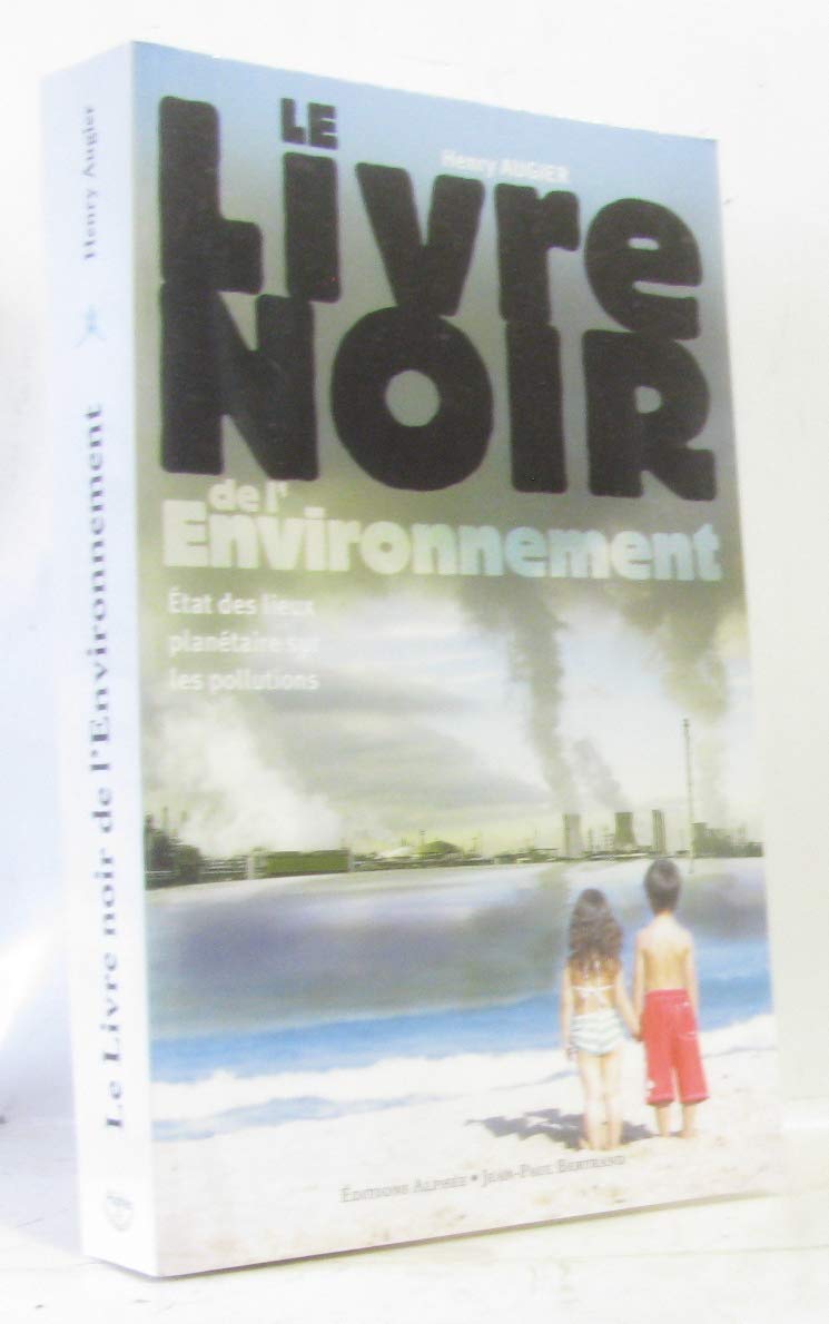Le livre noir de l'environnement : état des lieux planétaire sur les pollutions 9782753802827