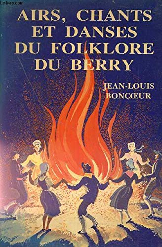 Airs chants et danses du folklore du berry 9782717101409