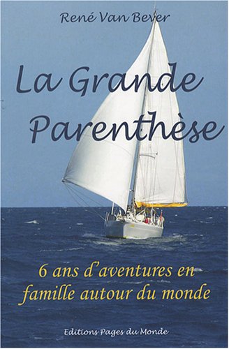 La Grande Parenthèse: 6 ans d'aventures en famille autour du monde 9782915867190