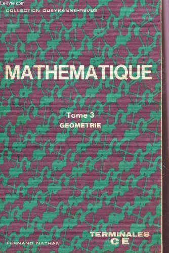 MATHEMATIQUE / TERMINALE CE - TOME 3 : GEOMETRIE / COLLECTION QUEYSANNE-REVUZ.