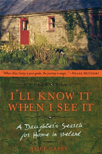 I'll Know It When I See It: A Daughter's Search for Home in Ireland 9781580051323