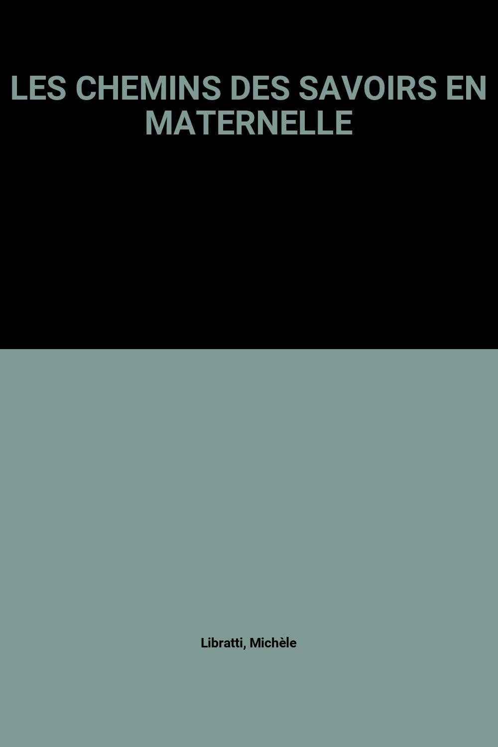 Les Chemins Des Savoirs En Maternelle 9782871276999