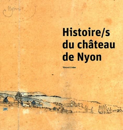 Histoire/s du château de Nyon 9782829004032