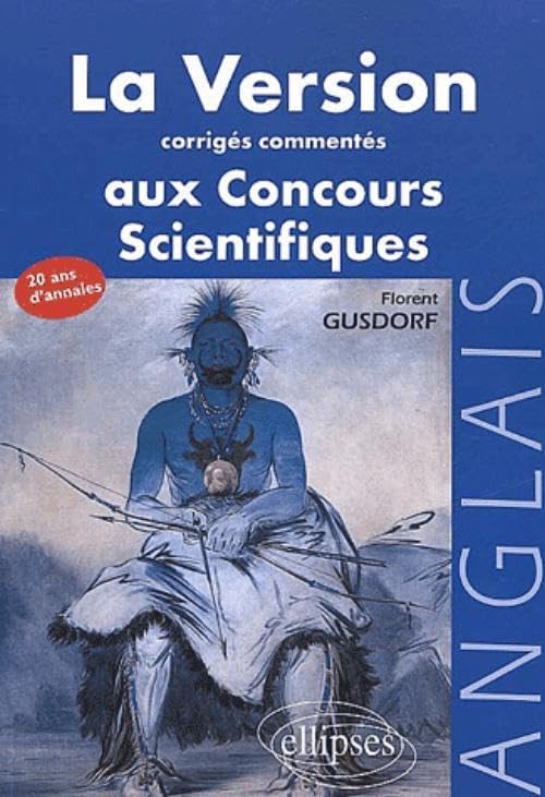 La version anglaise aux concours : Corrigés commentés des version d'anglais aux concours des grandes écoles scientifiques 9782729810405