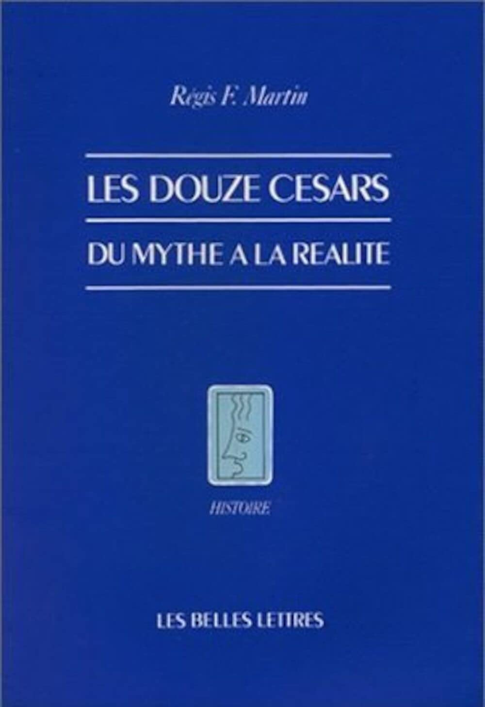 Les Douze Césars: Du mythe à la réalité 9782251380124