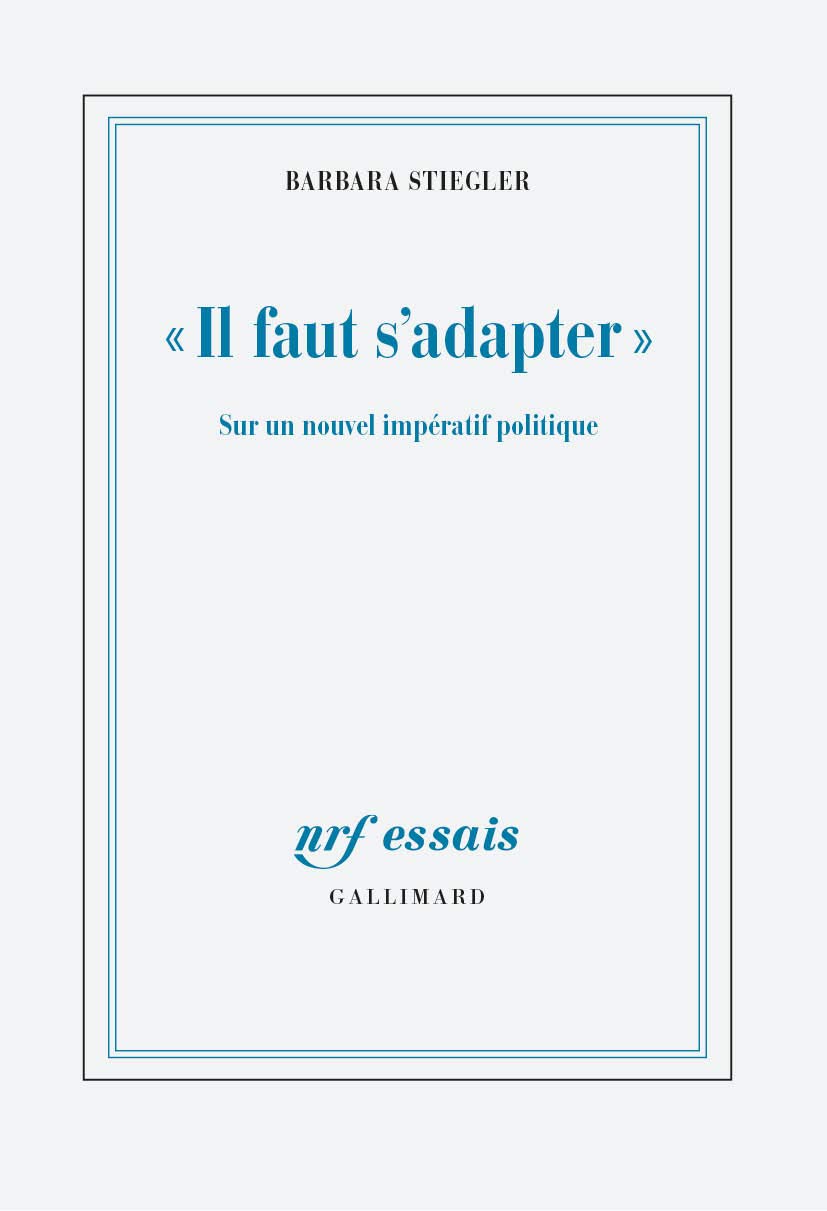 «Il faut s'adapter»: Sur un nouvel impératif politique 9782072757495