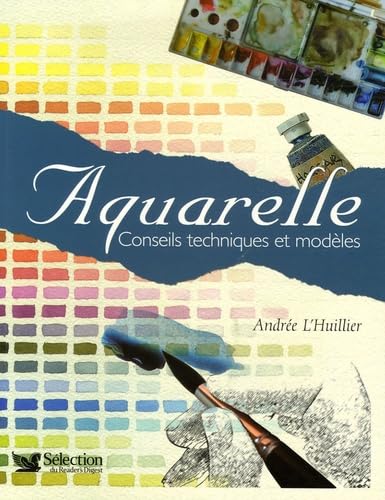 Aquarelle: Conseils techniques et modèles 9782709817646