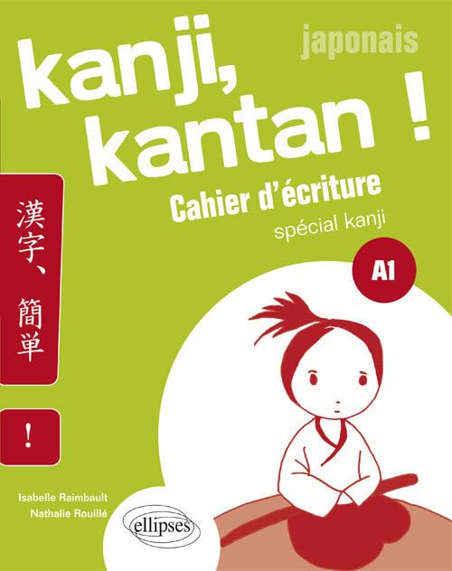 Kanji, kantan ! japonais: Cahier d'écriture spécial kanji A1 9782340009899