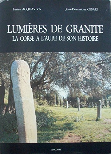 LUMIERES DE GRANITE LA CORSE A L AUBE DE SON HISTOIRE 9782950508409
