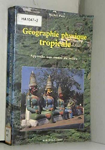 Géographie physique tropicale: Approche aux études du milieu, morphogénèse, paysage 9782865372508