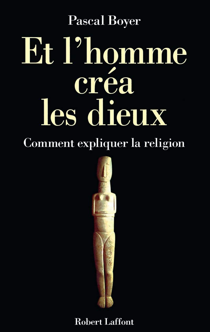 Et l'homme créa les dieux : Comment expliquer la religion 9782221090466