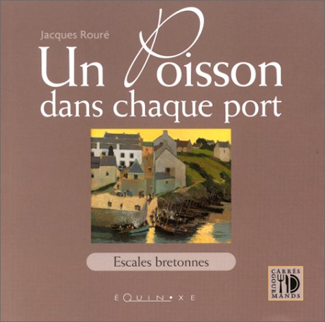 Un Poisson dans chaque port : Escales bretonnes 9782841352920