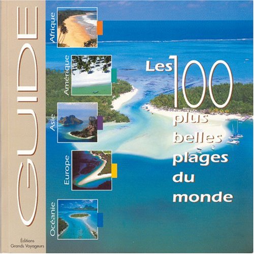 Le guide des 100 plus belles plages du monde 9782915648058
