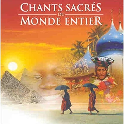 Chants Sacrés du Monde Entier 0724382641322