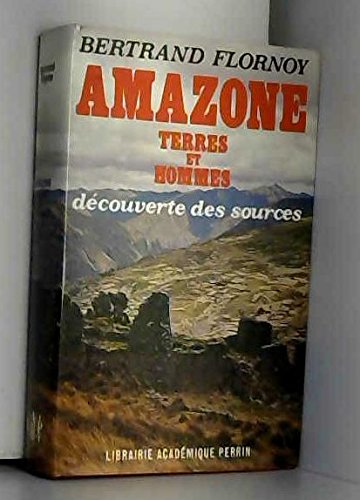 Amazone terres et hommes découverte des sources