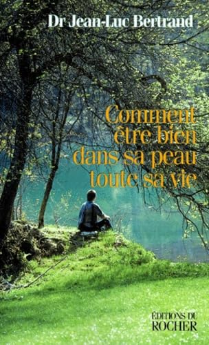 COMMENT ETRE BIEN DANS SA PEAU TOUTE SA VIE.: Edition 1998 augmentée 9782268030654