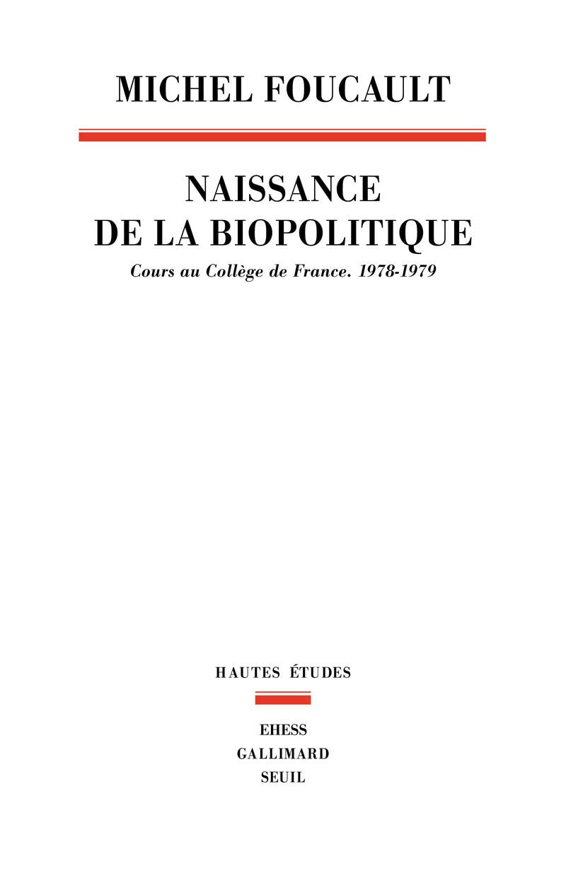 La Naissance de la biopolitique. Cours au Collège de France (1978-1979) 9782020324014