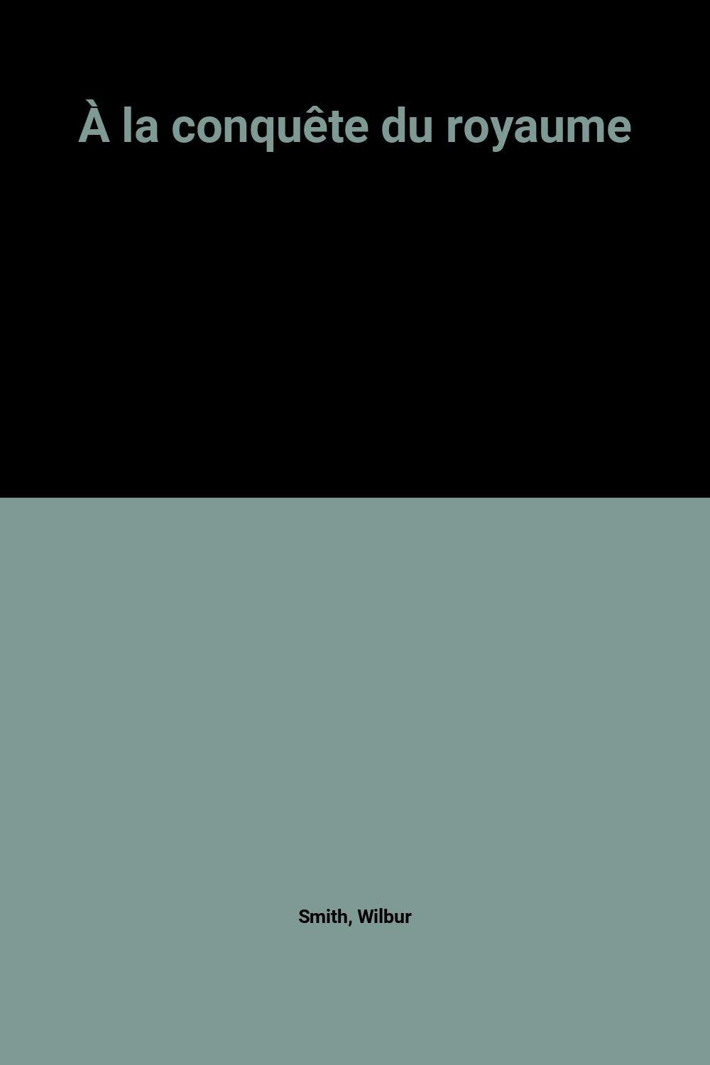 À la conquête du royaume 9782702821855