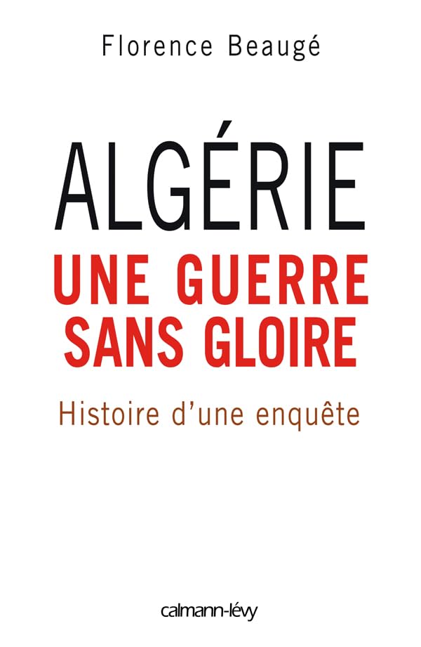 Algérie, une guerre sans gloire: Histoire d'une enquête 9782702135099