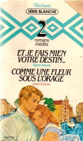 Et je fais mien votre destin suivi de Comme une fleur sous l'orage : Collection : Harlequin série blanche n° 125 9782280030243