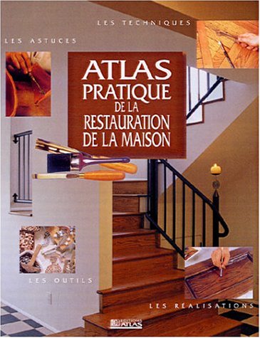 Atlas Pratique de la restauration de la maison 9782723437936