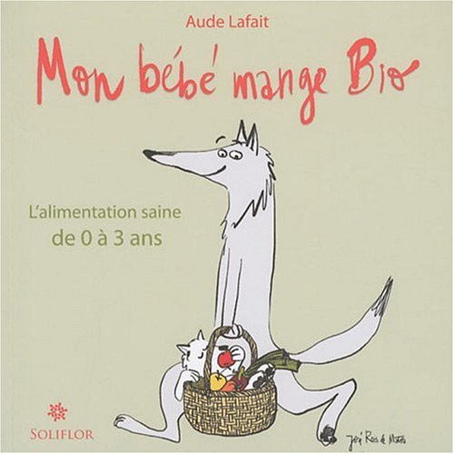 Mon bébé mange bio : L'alimentation saine de 0 à 3 ans 9782930543079