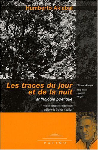 Les traces du jour et de la nuit: Anthologie poétique, édition trilingue : maya-kiché, espagnol, français 9782882130440