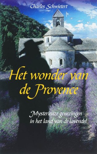 Het wonder van de Provence: mysterieuze genezingen in het land van de lavendel 9789045306100