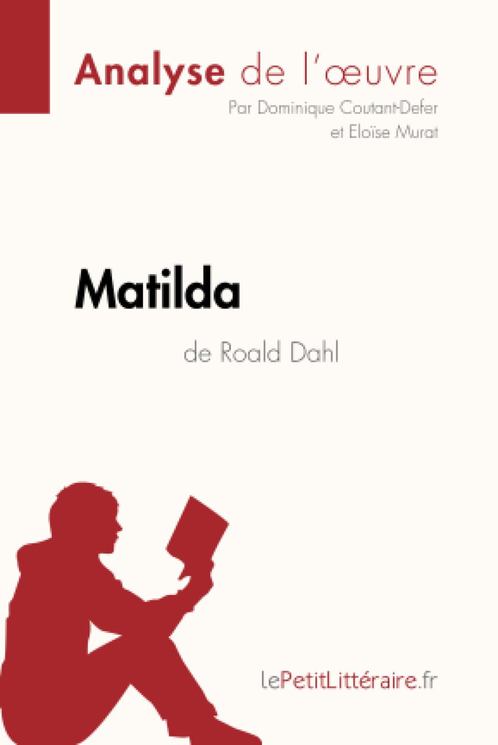 Matilda de Roald Dahl (Analyse de l'oeuvre): Analyse complète et résumé détaillé de l'oeuvre 9782806237453