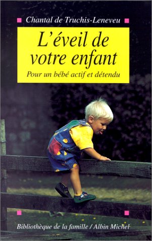 L'Eveil de votre enfant. Pour un bébé actif et détendu 9782226081995