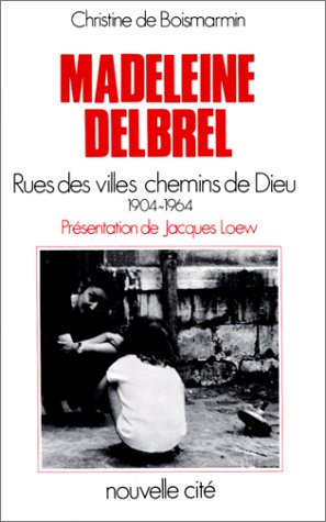 Madeleine Delbrêl rue des villes, chemin de Dieu 9782853131018