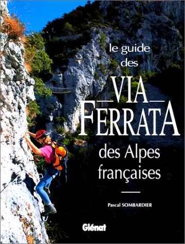 Le guide des via ferrata des Alpes françaises 9782723431477