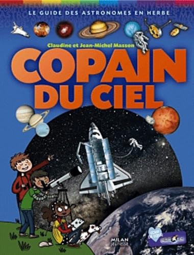 Copain du Ciel: Le guide des astronomes en herbe 9782745932778