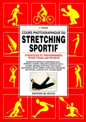 COURS PHOTOGRAPHIQUE DU STRETCHING SPORTIF.: Exercices et programmes pour tous les sports 9782732867106
