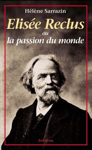 Elisée Reclus ou La passion du monde 9782908650600