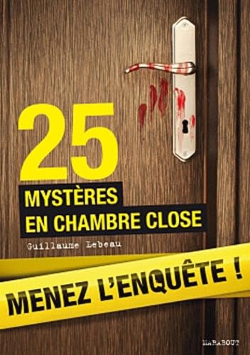 25 mystères en chambre close: Menez l'enquête, étudiez les preuves et résolvez l'énigme ! 9782501076920